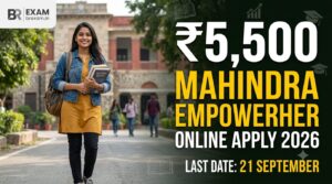 Mahindra EmpowerHer Scholarship 2026 ₹5500 scholarship online apply for eligible girl students